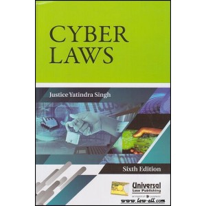 Universal's Cyber Laws (IT) For B.S.L by Justice Yatindra Singh